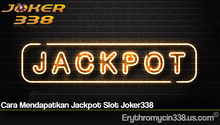 Cara Mendapatkan Jackpot Slot Joker338